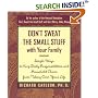 Don't Sweat the Small Stuff with Your Family: Simple Ways to Keep Daily Responsibilities and Household Chaos from Taking Over Your Life (Don't Sweat the Small Stuff Series)