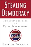 Stealing Democracy: The New Politics of Voter Suppression