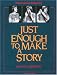 : Just Enough to Make a Story: A Sourcebook for Storytelling