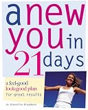 A New You in 21 Days: A Feel-good Look-good Plan for Great Results
