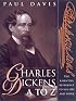 Charles Dickens A to Z: The Essential Reference to His Life and Work (The Literary A to Z Series)