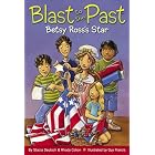 Betsy Ross's Star (Blast to the Past) by  Stacia Deutsch, Rhody Cohon, and Guy Francis