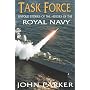 Task Force: The Inside Story of the Ships and Heroes of the Royal Navy