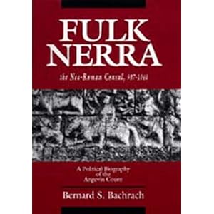 【クリックで詳細表示】Fulk Nerra， the Neo-Roman Consul， 987-1040： A Political Biography of the Angevin Count [ハードカバー]