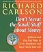Don't Sweat the Small Stuff About Money: Spiritual and Practical Ways to Create Abundance and More Fun in Your Life