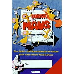 Doktor Maus, Eine Spielstunde und Sprechstunde f�r Kinder beim Arzt und im Krankenhaus