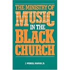 Click here to buy The Ministry of Music in the Black Church by  J. Wendell Mapson.