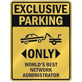 EXCLUSIVE PARKING " ONLY WORLD'S BEST NETWORK ADMINISTRATOR " PARKING SIGN OCCUPATIONS