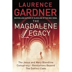 The Magdalene Legacy: The Jesus and Mary Bloodline Conspiracy - Revelations Beyond The Da Vinci Code
