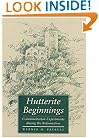Hutterite Beginnings: Communitarian Experiments during the Reformation (Center Books in Anabaptist Studies)
