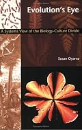 Evolutions Eye: A Systems View of the Biology-Culture Divide (Science and Cultural Theory)