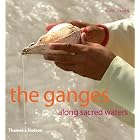 The Ganges: Along Sacred Waters by Aldo Pavan