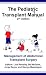 The Pediatric Transplant Manual