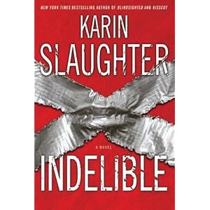 Karin Slaughter - Indelible Reviews