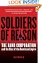 Soldiers of Reason: The RAND Corporation and the Rise of the American Empire