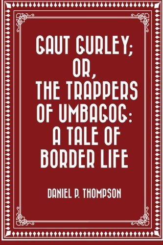 Gaut Gurley; Or, the Trappers of Umbagog: A Tale of Border Life
