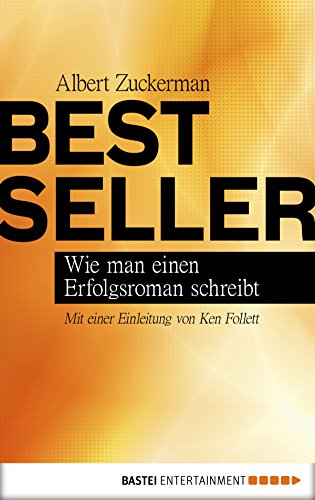 Bestseller: Wie man einen Erfolgsroman schreibt. Mit einer Einleitung von Ken Follett (German Edition)