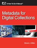 Metadata for Digital Collections (How-to-Do-It Manual) (How to Do It Manuals for Librarians)