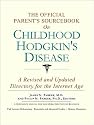 The Official Parent's Sourcebook on Childhood Hodgkin's Disease: A Revised and Updated Directory for the Internet Age