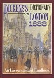 Dickens's Dictionary of London 1888: An Unconventional Handbook