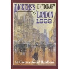 Dickens's Dictionary of London 1888: An Unconventional Handbook