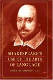 Shakespeares Use of the Arts of Language