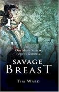 Savage Breast: One Man's Search for the Goddess