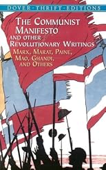 The Communist Manifesto and Other Revolutionary Writings: Marx, Marat, Paine, Mao Tse-Tung, Gandhi and Others
