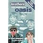Brothers: From Childhood to "Oasis" - The Real Story (Virgin)