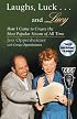 Laughs, Luck...and Lucy: How I Came to Create the Most Popular Sitcom of All Time (with 
