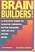 Brain Builders!: A Lifelong Guide to Sharper Thinking, Better Memory, and an Age-Proof Mind