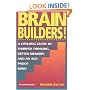 Brain Builders!: A Lifelong Guide to Sharper Thinking, Better Memory, and an Age-Proof Mind