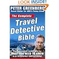 The Complete Travel Detective Bible: The Consummate Insider Tells You What You Need to Know in an Increasingly Complex World!