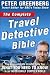 The Complete Travel Detective Bible: The Consummate Insider Tells You What You Need to Know in an Increasingly Complex World!