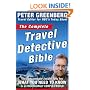 The Complete Travel Detective Bible: The Consummate Insider Tells You What You Need to Know in an Increasingly Complex World!