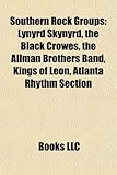 Southern Rock Groups: Lynyrd Skynyrd, the Black Crowes, the Allman Brothers Band, Kings of Leon, Atlanta Rhythm Section-