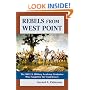 Rebels from West Point: The 306 U.S. Military Academy Graduates Who Fought for the Confederacy