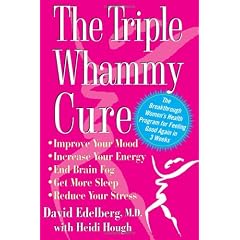 The Triple Whammy Cure: The Breakthrough Women's Health Program for Feeling Good Again in 3 Weeks