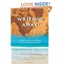 Writing Away: A Creative Guide to Awakening the Journal-Writing Traveler (Travelers' Tales)