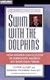Swim with the Dolphins: How Women Can Succeed in Corporate America on Their Own Terms