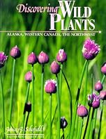 Discovering Wild Plants: Alaska, Western Canada, The Northwest