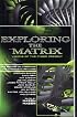 Exploring the Matrix: Visions of the Cyber Present