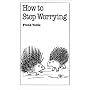 How to Stop Worrying (Overcoming Common Problems)