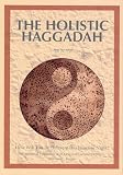 The Holistic Haggadah: How Will You Be Different This Passover Night