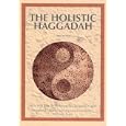 The Holistic Haggadah: How Will You Be Different This Passover Night by  Michael L. Kagan