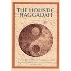 The Holistic Haggadah: How Will You Be Different This Passover Night by  Michael L. Kagan
