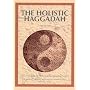 The Holistic Haggadah: How Will You Be Different This Passover Night