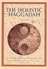 The Holistic Haggadah: How Will You Be Different This Passover Night