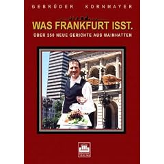 Was Frankfurt isst. �ber 250 neue Gerichte aus Mainhatten