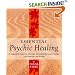 Essential Psychic Healing: A Complete Guide to Healing Yourself, Healing Others and Healing the Earth